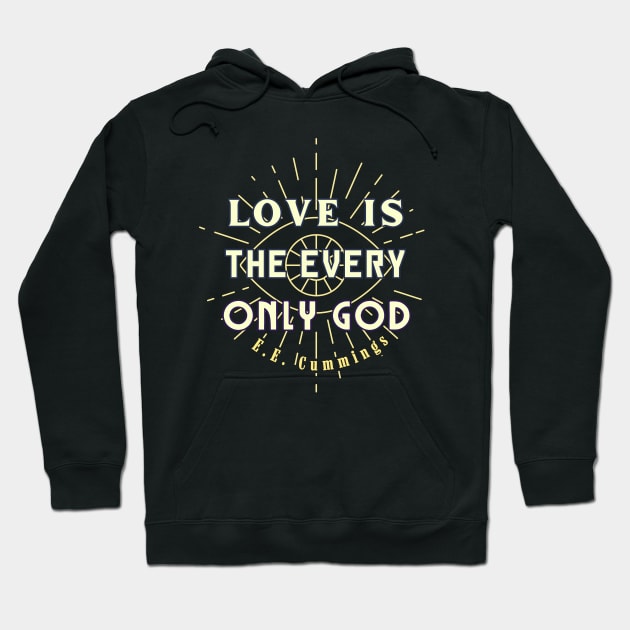 E. E. Cummings: Love is the every only God Hoodie by artbleed